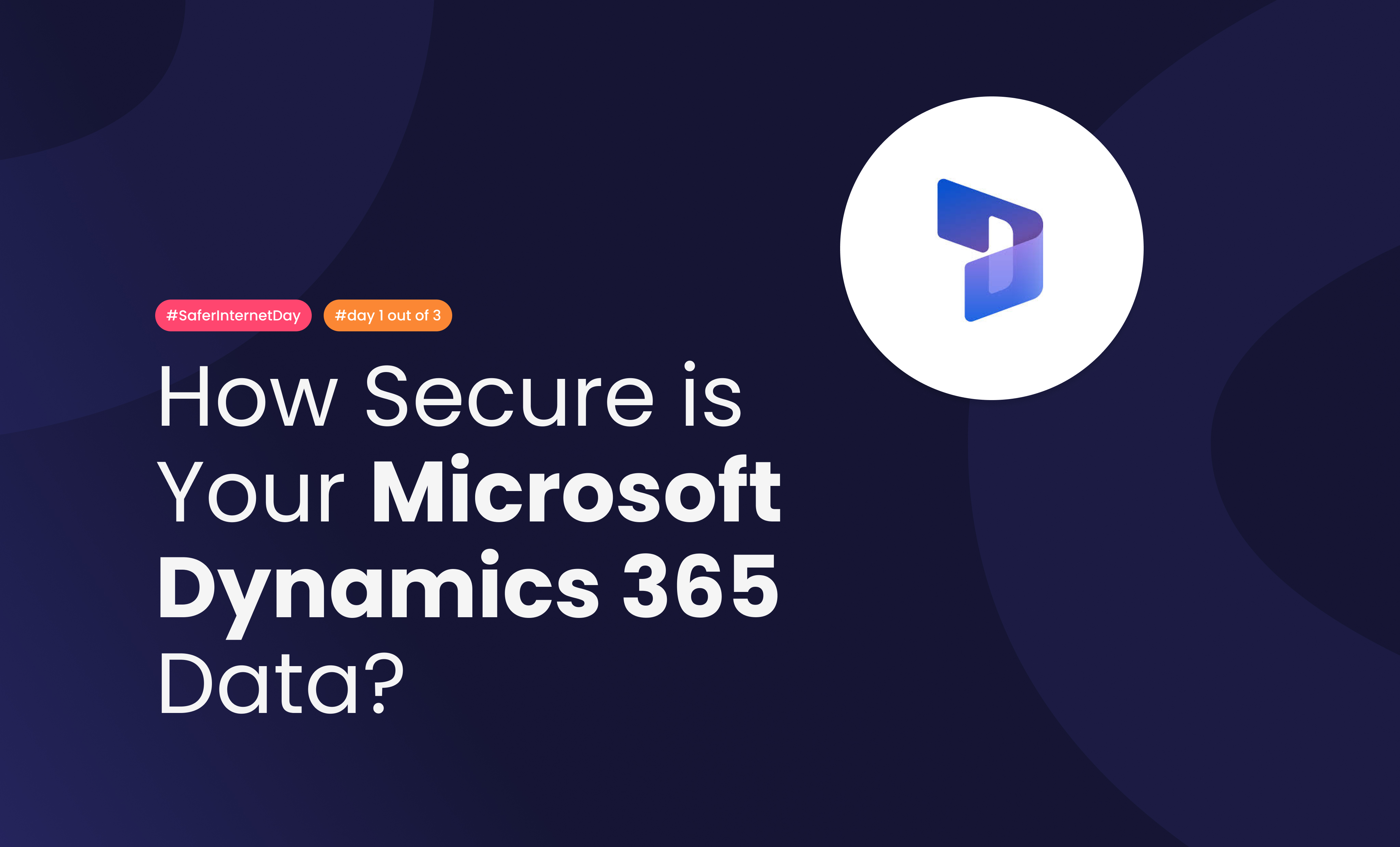 How Secure Is Your Microsoft Dynamics 365 Data