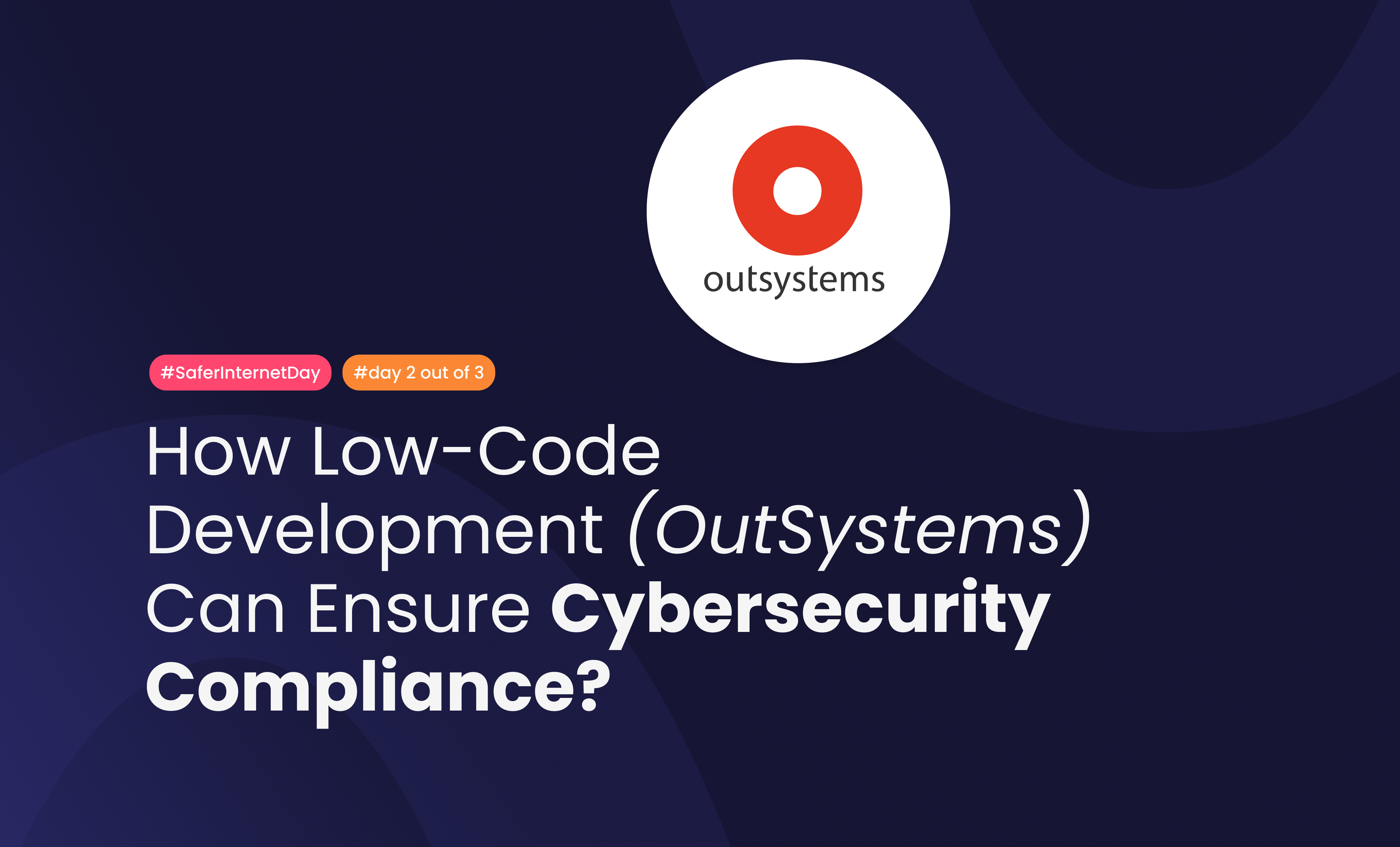 How Low Code Development (Outsystems) Can Ensure Cybersecurity Compliance